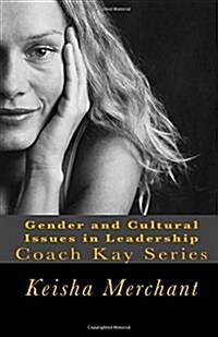 Gender and Cultural Issues in Leadership: Coach Kay Series (Paperback)