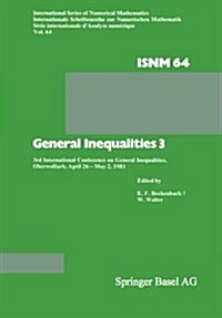 General Inequalities 3: 3rd International Conference on General Inequalities, Oberwolfach, April 26 - May 2, 1981 (Paperback, Softcover Repri)