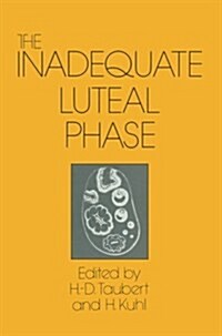 The Inadequate Luteal Phase: Pathophysiology, Diagnostics, Therapy (Paperback, Softcover Repri)