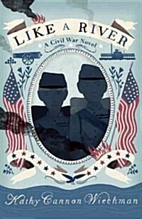 Like a River: A Civil War Novel (Hardcover)