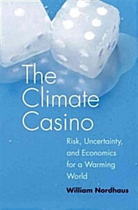 The Climate Casino: Risk, Uncertainty, and Economics for a Warming World (Paperback)