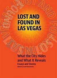 Lost and Found in Las Vegas: What the City Hides and What It Reveals: Essays and Stories (Paperback)