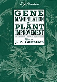 Gene Manipulation in Plant Improvement: 16th Stadler Genetics Symposium (Paperback, 1984)