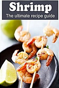 Shrimp: The Ultimate Recipe Guide (Paperback)
