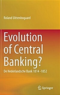 Evolution of Central Banking?: de Nederlandsche Bank 1814 -1852 (Hardcover, 2015)