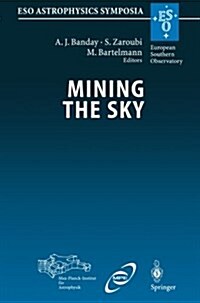 Mining the Sky: Proceedings of the Mpa/Eso/Mpe Workshop Held at Garching, Germany, July 31 - August 4, 2000 (Paperback, Softcover Repri)