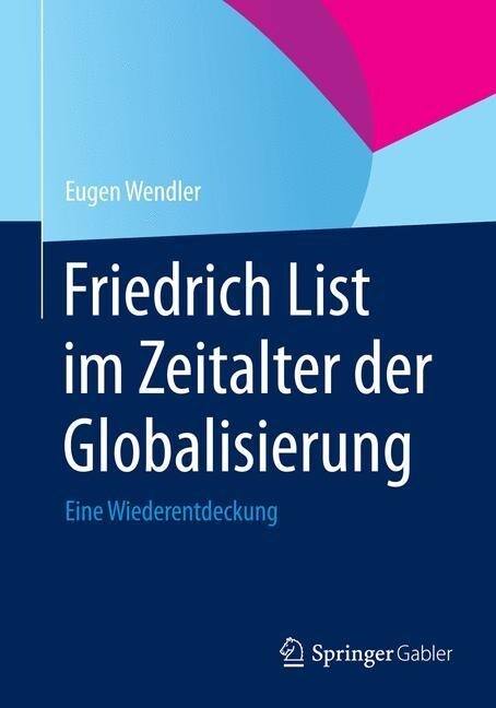 Friedrich List Im Zeitalter Der Globalisierung: Eine Wiederentdeckung (Paperback, 2014)