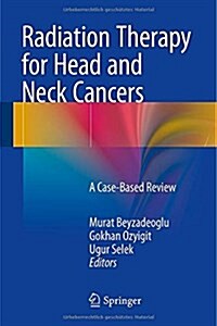 Radiation Therapy for Head and Neck Cancers: A Case-Based Review (Hardcover, 2015)