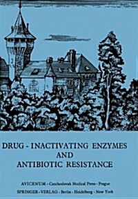 Drug-Inactivating Enzymes and Antibiotic Resistance: 2nd International Symposium on Antibiotic Resistance Castle of Smolenice, Czechoslovakia 1974 (Paperback, Softcover Repri)