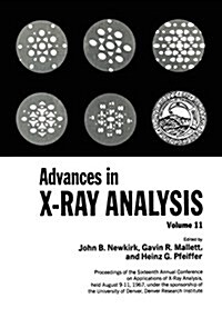 Advances in X-Ray Analysis: Proceedings of the Sixteenth Annual Conference on Applications of X-Ray Analysis Held August 9-11, 1967 Volume 11 (Paperback, Softcover Repri)