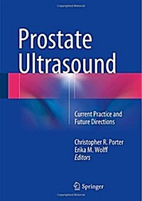 Prostate Ultrasound: Current Practice and Future Directions (Hardcover, 2015)