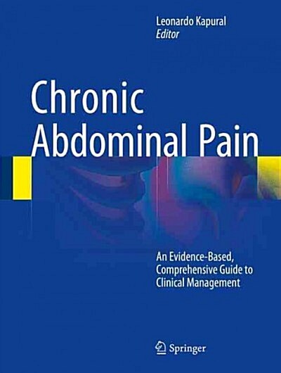 Chronic Abdominal Pain: An Evidence-Based, Comprehensive Guide to Clinical Management (Hardcover, 2015)