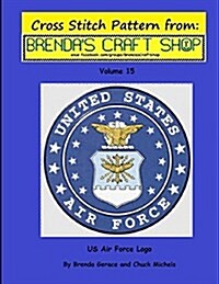 US Air Force LOGO - Cross Stitch Pattern: Cross Stitch Pattern from Brendas Craft Shop (Paperback)