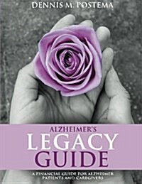 Alzheimers Legacy Guide: A Financial Guide for Alzheimers Patients and Caregivers (Paperback)