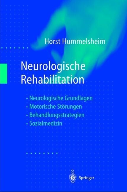 Neurologische Rehabilitation: Neurologische Grundlagen -- Motorische St?ungen -- Behandlungsstrategien -- Sozialmedizin (Paperback, Softcover Repri)