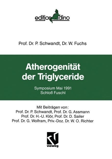 Atherogenitat Der Triglyceride : Symposium Mai 1991 Schloss Fuschl (Paperback, 1992 ed.)