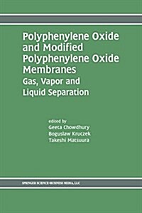 Polyphenylene Oxide and Modified Polyphenylene Oxide Membranes: Gas, Vapor and Liquid Separation (Paperback, Softcover Repri)