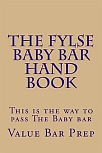 The Fylse Baby Bar Hand Book: This Is the Way to Pass (Paperback)