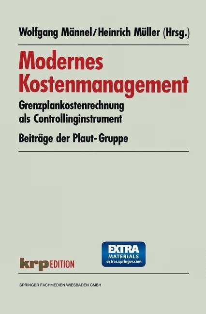 Modernes Kostenmanagement : Grenzplankostenrechnung ALS Controllinginstrument. Beitrage Der Plaut-Gruppe (Paperback, 1995 ed.)