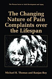 The Changing Nature of Pain Complaints Over the Lifespan (Paperback, Softcover Repri)