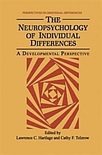 The Neuropsychology of Individual Differences: A Developmental Perspective (Paperback, Softcover Repri)