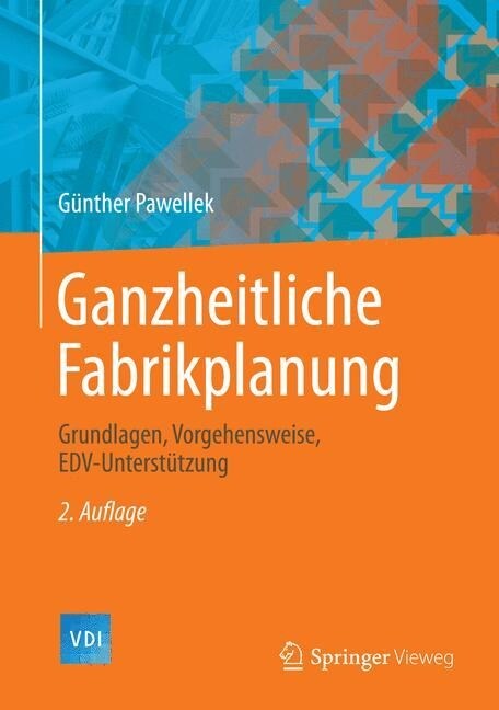 Ganzheitliche Fabrikplanung: Grundlagen, Vorgehensweise, Edv-Unterst?zung (Hardcover, 2, 2. Aufl. 2014)