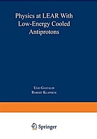 Physics at Lear with Low-Energy Cooled Antiprotons (Paperback, 1984)
