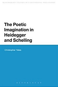The Poetic Imagination in Heidegger and Schelling (Paperback)