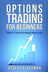 Options Trading for Beginners: Options Trading Strategies Made Easy (Paperback)