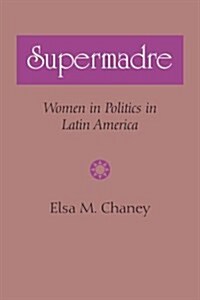 Supermadre: Women in Politics in Latin America (Paperback)
