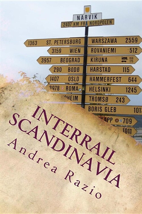 Interrail Scandinavia: avventure in Norvegia, Svezia, Danimarca by train! (Paperback)
