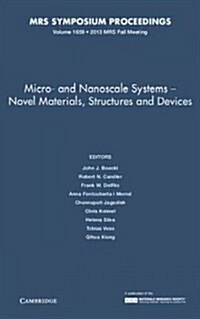 Micro and Nanoscale Systems: Volume 1659: Novel Materials, Structures and Devices (Hardcover)