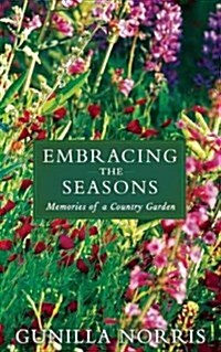 Embracing the Seasons: Memories of a Country Garden (Hardcover)