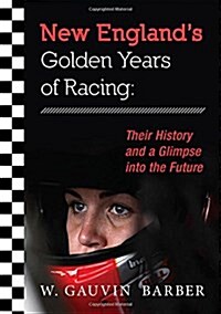 New Englands Golden Years of Racing (Paperback)