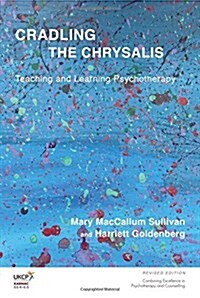 Cradling the Chrysalis : Teaching and Learning Psychotherapy (Paperback)