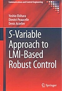S-Variable Approach to LMI-Based Robust Control (Hardcover, 2015 ed.)
