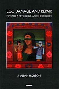 Ego Damage and Repair : Toward a Psychodynamic Neurology (Paperback)