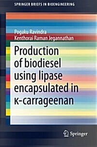 Production of Biodiesel Using Lipase Encapsulated in κ-Carrageenan (Paperback, 2015)