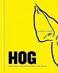 Hog: Proper Pork Recipes from the Snout to the Squeak (Hardcover)