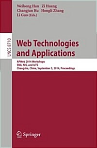 Web Technologies and Applications: Apweb 2014 Workshops, SNA, NIS, and Iots, Changsha, China, September 5, 2014, Proceedings (Paperback, 2014)