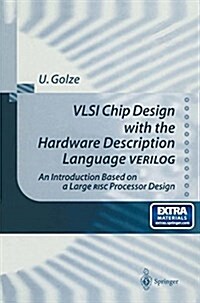 VLSI Chip Design with the Hardware Description Language Verilog: An Introduction Based on a Large RISC Processor Design (Paperback, Softcover Repri)