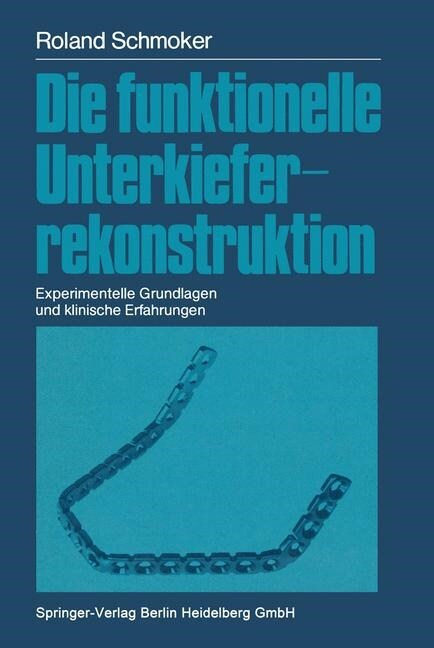 Die Funktionelle Unterkieferrekonstruktion: Experimentelle Grundlagen Und Klinische Erfahrungen (Paperback, Softcover Repri)