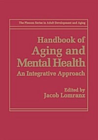 Handbook of Aging and Mental Health: An Integrative Approach (Paperback, Softcover Repri)