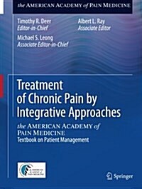 Treatment of Chronic Pain by Integrative Approaches: The American Academy of Pain Medicine Textbook on Patient Management (Paperback, 2015)