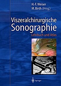 Viszeralchirurgische Sonographie: Lehrbuch Und Atlas (Paperback, Softcover Repri)