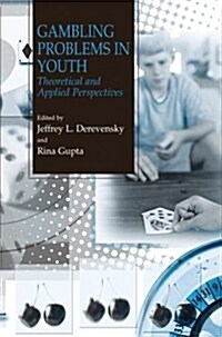 Gambling Problems in Youth: Theoretical and Applied Perspectives (Paperback, Softcover Repri)