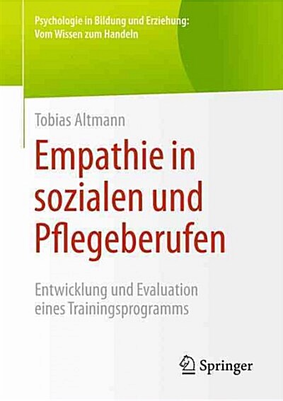 Empathie in Sozialen Und Pflegeberufen: Entwicklung Und Evaluation Eines Trainingsprogramms (Paperback, 2015)