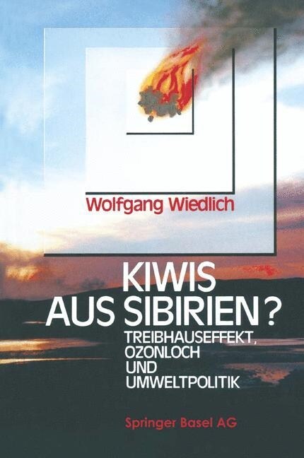 Kiwis Aus Sibirien?: Treibhauseffekt, Ozonloch Und Umweltpolitik (Paperback, Softcover Repri)