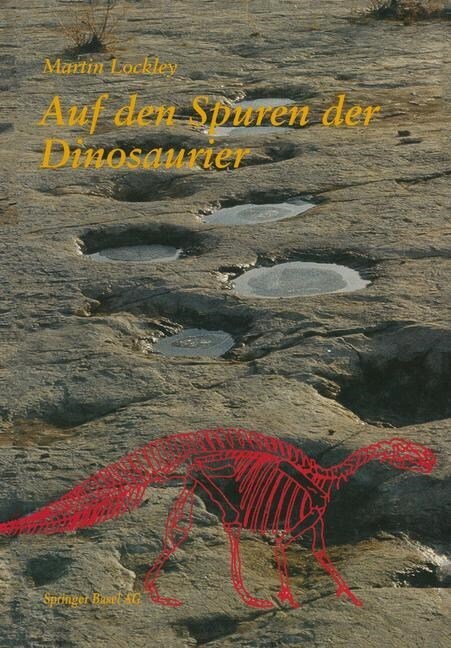 Auf Den Spuren Der Dinosaurier: Dinosaurierf?rten -- Eine Expedition in Die Vergangenheit (Paperback, Softcover Repri)