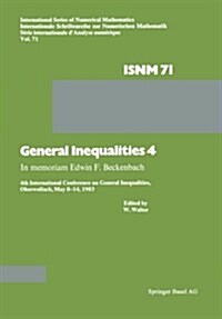 General Inequalities 4: In Memoriam Edwin F. Beckenbach 4th International Conference on General Inequalities, Oberwolfach, May 8-14, 1983 (Paperback, Softcover Repri)